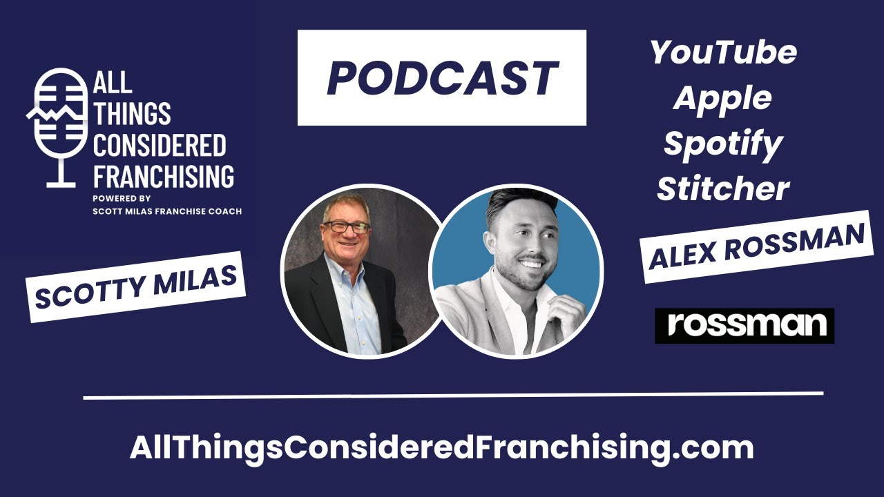 Scotty Milas' All Things Considered Franchising Podcast with Alex ...