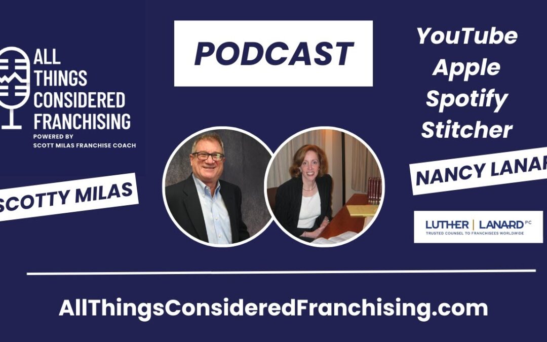 Scotty Milas’ All Things Considered Franchising Podcast w/ Nancy Lanard of Lanard & Associates